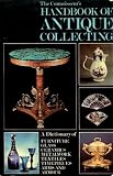 'The connoisseur's' handbook of antique collecting : a dictionary of furniture, glass, ceramics, metalwork, textiles, timepieces, arms and armour