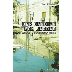 Der Barbier von Bagdad: Leben, Sterben, Glauben im Irak