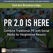 PR 2.0 Is Here: Combine Traditional PR with Social Media for Heightened Results | [Brian Solis, Deirdre Breakenridge]