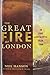 The Great Fire of London: In That Apocalyptic Year, 1666