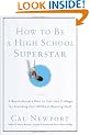 How to Be a High School Superstar: A Revolutionary Plan to Get Into College by Standing Out (Without Burning Out)