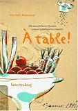 À table!: Die wunderbaren Rezepte meiner französischen Familie