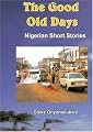 The Good Old Days: Nigerian Short Stories