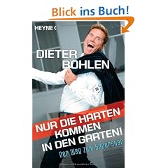 Nur die Harten kommen in den Garten!: Der Weg zum Superstar