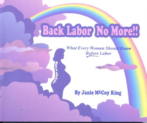 Back Labor No More!!: What Every Woman Should Know Before Labor
