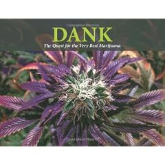 Dank: Quest for the Very Best Marijuana, The: A Breeder's Tale