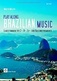 Produkt-Bild: Play Along Brazilian Music (Buch & CD): Leadstimmen f&uuml;r C-, B-, Es-, Bass Instrumente, CD und Partitur