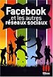 Facebook et les autres r�seaux sociaux