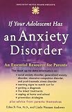 If Your Adolescent Has an Anxiety Disorder: An Essential Resource for Parents (Annenberg Foundation Trust at Sunnylands' Adolescent Mental Health Initiative)