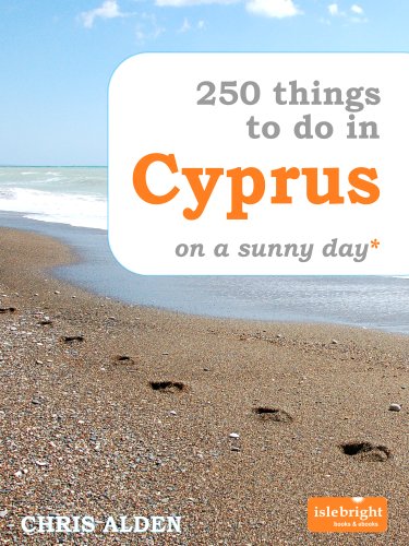 250 Things to Do in Cyprus on a Sunny Day*