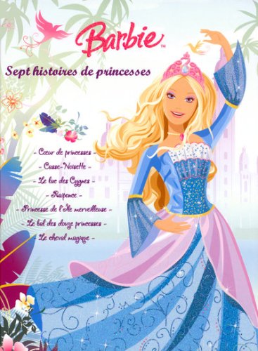 Les nouvelles aventures de Barbie : Sept histoires de princesses