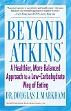 Beyond Atkins: A Healthier, More Balanced Approach to a Low Carbohydrate Way of Eating