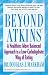 Beyond Atkins: A Healthier, More Balanced Approach to a Low Carbohydrate Way of Eating
