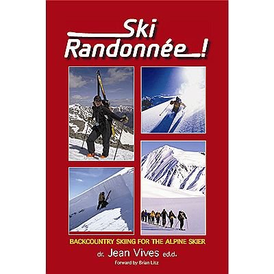 Best Price Ski Randonnee: Backcountry Skiing for the Parallel Skier by Jean Vives