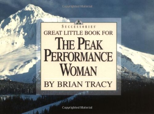 Career Pr Great Little Book for the Peak Performance Women (Brian Tracy's Great Little Books)