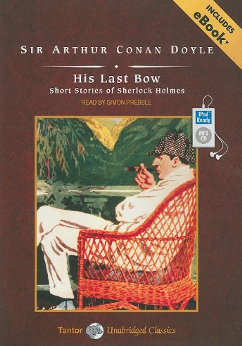 His Last Bow: Short Stories of Sherlock Holmes (Tantor Unabridged Classics)