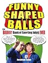 Funny Shaped Balls: The Biggest Book of Sporting Jokes Ever