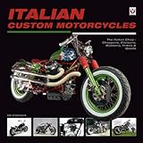 Italian Custom Motorcycles: The Italian Chop - Choppers, Cruisers, Bobbers, Trikes & Quads