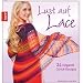 Lust auf Lace: 24 elegante Strickdesigns