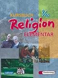Kursbuch Religion Elementar 9/10. Sch�lerbuch. F�r alle L�nder au�er Bayern und Saarland: Ein Arbeitsbuch f�r den Religionsunterricht. F�rderstufe, ... Realschule, Regelschule, Sekundarschule - Wolfram Eilerts