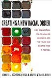 Creating a new racial order : how immigration, multiracialism, genomics, and the young can remake race in America