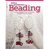 Simple Beginnings: Beading: A Step-by-Step Guide for Creating Your Own Custom Jewelry (Design Originals) ~ Suzann Sladcik Wilson