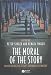 The Moral of the Story: An Anthology of Ethics Through Literature