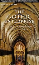 The Gothic Enterprise: A Guide to Understanding the Medieval Cathedral
