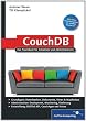 CouchDB: Das Praxisbuch f�r Entwickler und Administratoren (Galileo Computing)