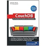 CouchDB: Das Praxisbuch f�r Entwickler und Administratoren (Galileo Computing)von "Andreas Wenk"