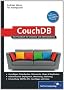 CouchDB: Das Praxisbuch f�r Entwickler und Administratoren (Galileo Computing)