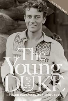 the young duke: the early life of john wayne - chris enss and howard kazanjian