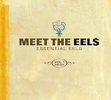 Meet The Eels : Essential Eels Vol. 1 1996-2006