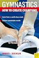 How to Create Champions: The Theory and Methodology of Training Top-Class Gymnasts (Gymnastics)