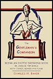 The Gentlemans Companion: Being an Exotic Drinking Book Or, Around the World with Jigger, Beaker and Flask