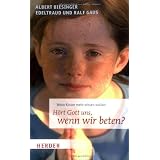 H�rt Gott uns, wenn wir beten?: Wenn Kinder mehr wissen wollenvon "Albert Biesinger"