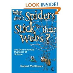 Why Don't Spiders Stick to Their Webs?: And Other Everyday Mysteries of Science