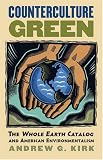 Counterculture Green: The Whole Earth Catalog and American Environmentalism (CultureAmerica)