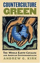 Counterculture Green: The Whole Earth Catalog and American Environmentalism (CultureAmerica)
