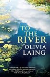 To The River: A Journey Beneath the Surface
