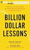 Billion Dollar Lessons: What You Can Learn from the Most Inexcusable Business Failures of the Last Twenty-five Years