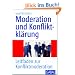 Moderation und Konfliktkl�rung: Leitfaden zur Konfliktmoderation