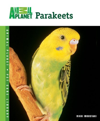 Parakeets (Animal Planet® Pet Care Library)
