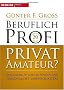 Beruflich Profi, privat Amateur?: Berufliche Spitzenleistungen und pers�nliche Lebensqualit�t