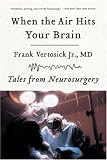 When the Air Hits Your Brain: Tales from Neurosurgery [Paperback]