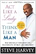 Act Like a Lady, Think Like a Man: What Men Really Think About Love, Relationships, Intimacy, and Commitment