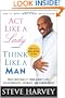 Act Like a Lady, Think Like a Man: What Men Really Think About Love, Relationships, Intimacy, and Commitment
