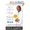 Act Like a Lady, Think Like a Man: What Men Really Think About Love, Relationships, Intimacy, and Commitment