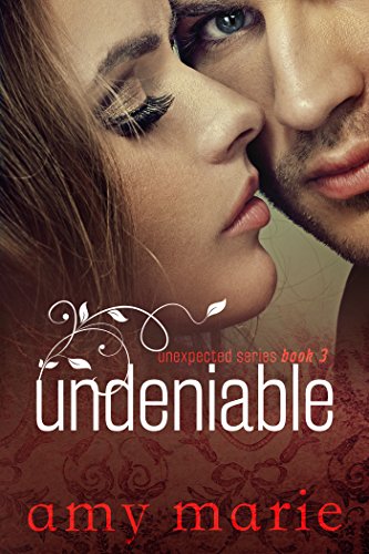 Undeniable (The Unexpected Series Book 3)