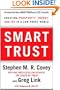Smart Trust: Creating Prosperity, Energy, and Joy in a Low-Trust World